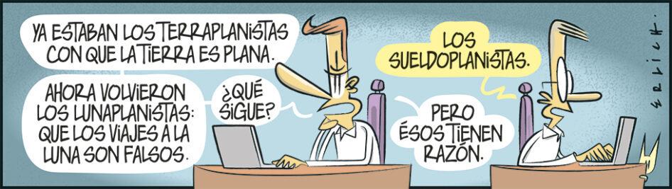 Terraplanistas, lunaplanistas.